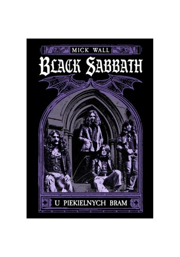  BLACK SABBATH "U PIEKIELNYCH BRAM" - Mick Wall (Oprawa twarda)