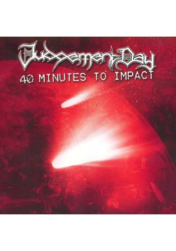 JUDGEMENT DAY "40 Minutes To Impact" CD