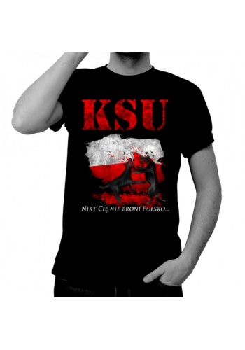 Koszulka KSU  -NIKT CIĘ NIE BRONI POLSKO...