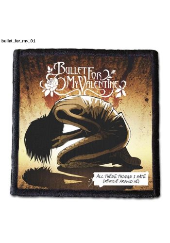 Naszywka BULLET FOR MY VALENTINE "All These Things I Hate"