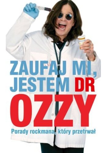 ZAUFAJ MI, JESTEM DR OZZY.